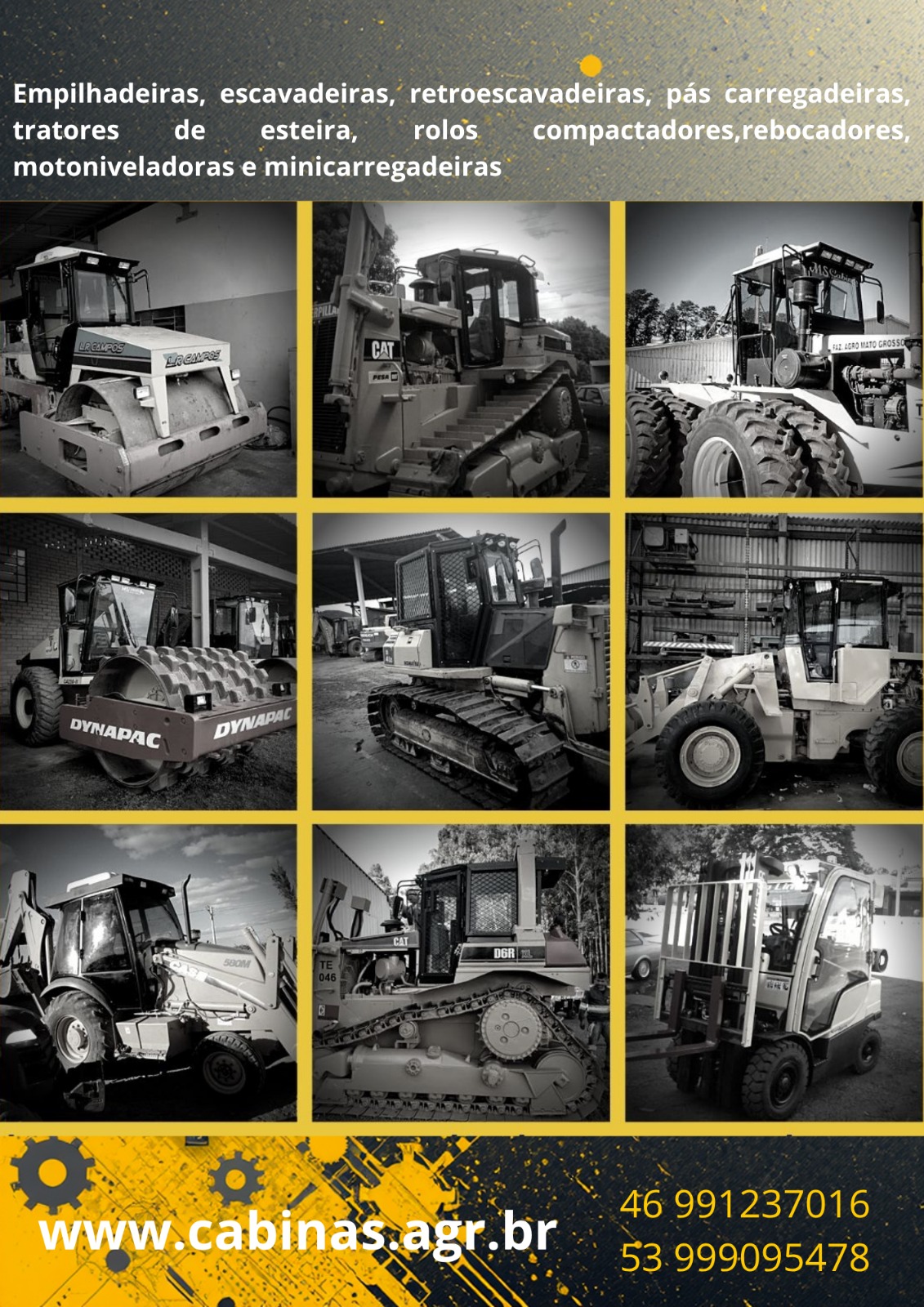 Empilhadeiras, escavadeiras, retroescavadeiras, pás carregadeiras, tratores de esteira, rolos compactadores, rebocadores, motoniveladoras e minicarregadeiras