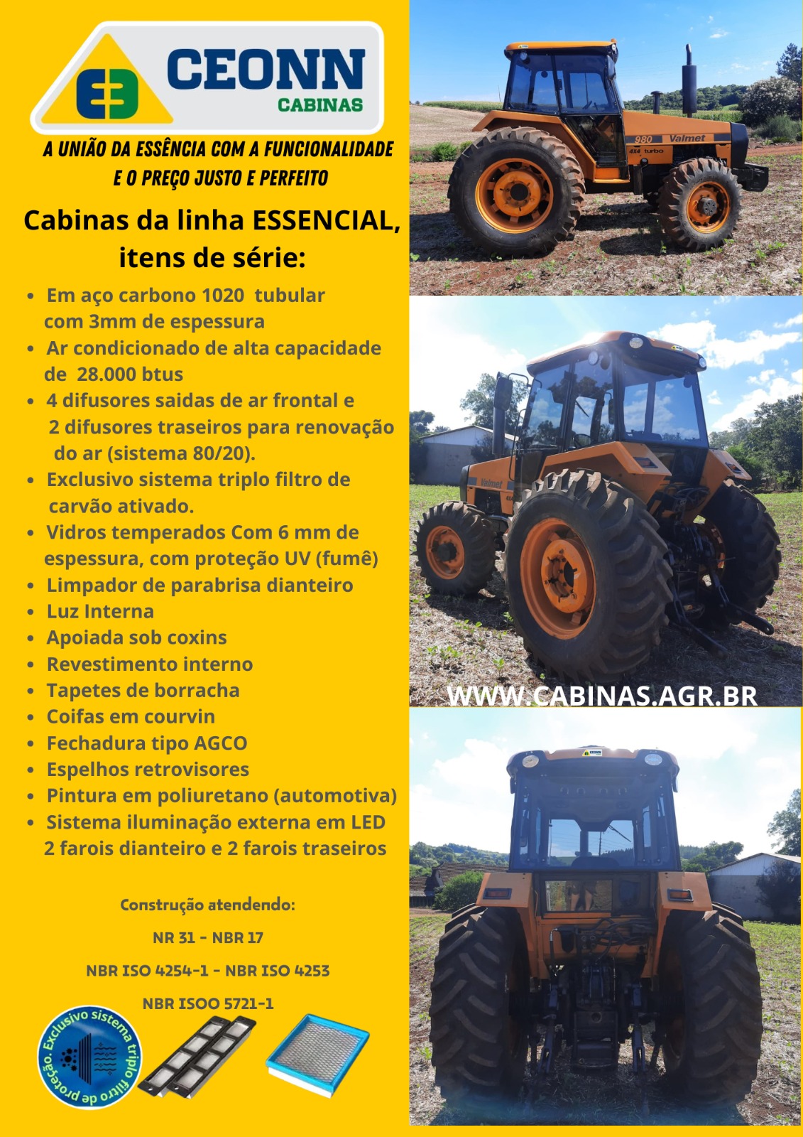 Cabina Essencial para Valtra — aço carbono 1020 tubular 3mm, ar condicionado 28.000 BTUs, exclusivo sistema triplo filtro de carvão ativado, vidros 6mm temperados com proteção UV, iluminação LED